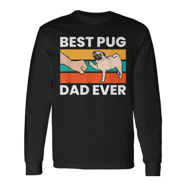 Pug Lover Best Pug Dad Ever Long Sleeve T-Shirt T-Shirt