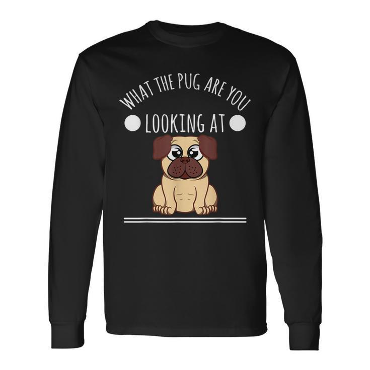 Pug  - What The Pug Are You Looking At  Men Women Long Sleeve T-shirt Graphic Print Unisex