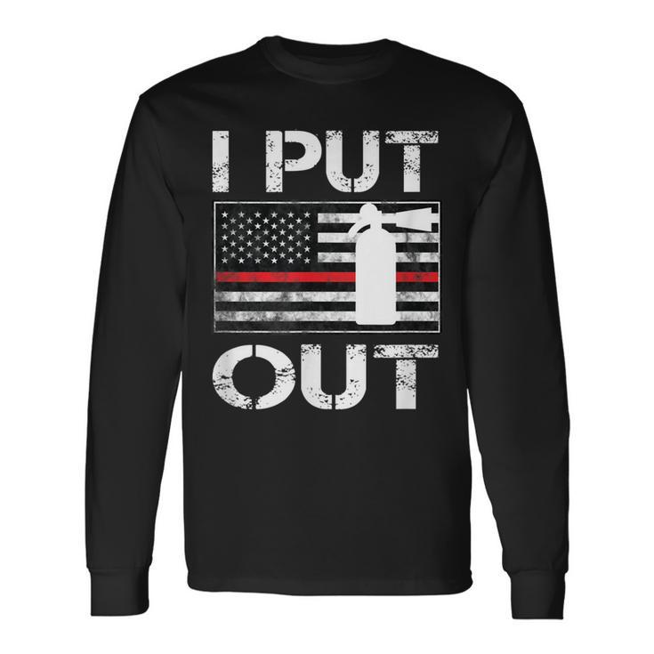 I Put Out Safety Firefighters Fireman Fire Long Sleeve T-Shirt