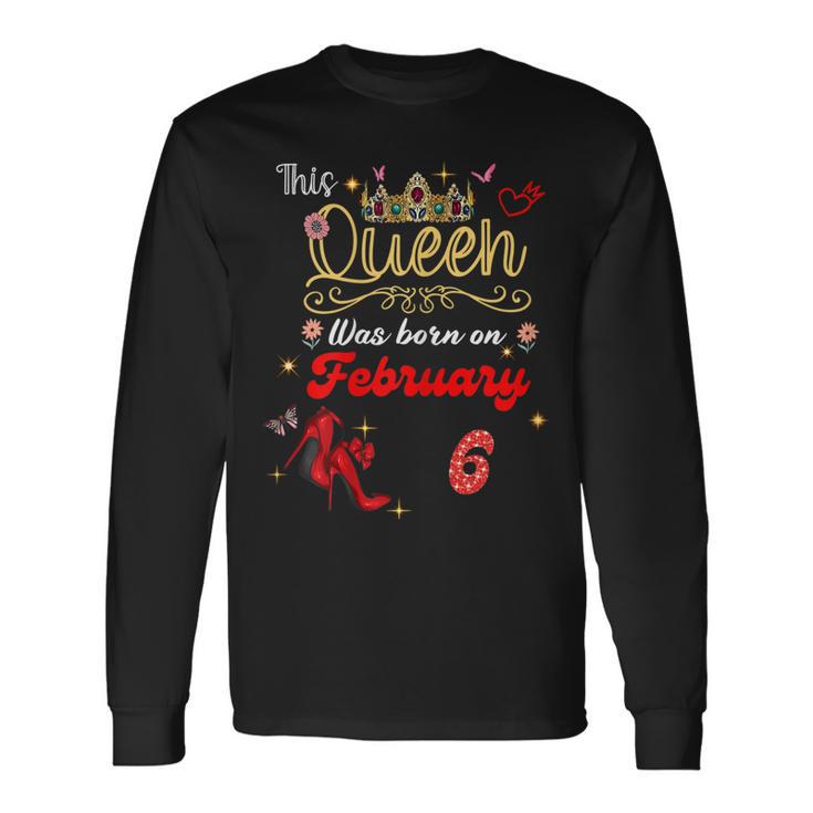 This Queen Was Born Am 6 Februar Geburtstag Frauen Langarmshirts Geschenkideen