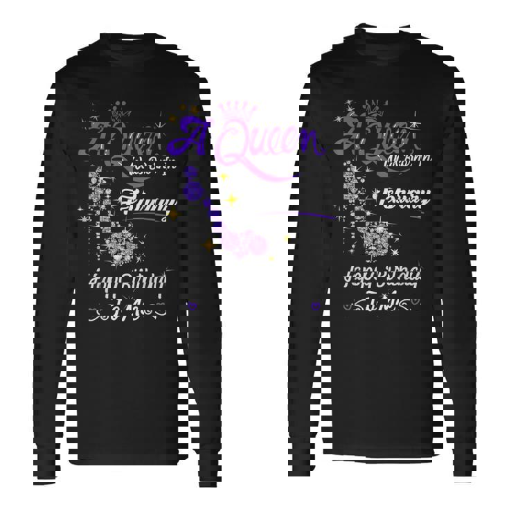 A Queen Was Born In February February Birthday Girl Long Sleeve T-Shirt
