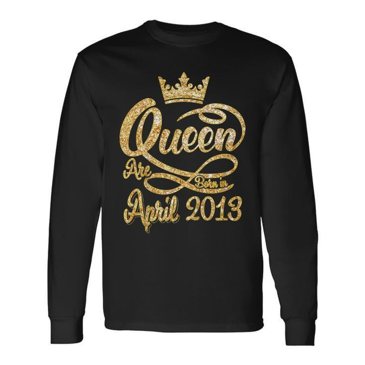 Queens Born In April 2013 6Th Birthday 6 Years Old Long Sleeve T-Shirt T-Shirt