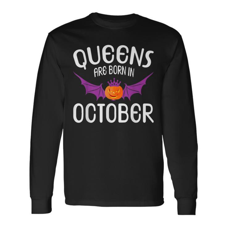 Queens Are Born In October Halloween Birthdays Long Sleeve T-Shirt T-Shirt