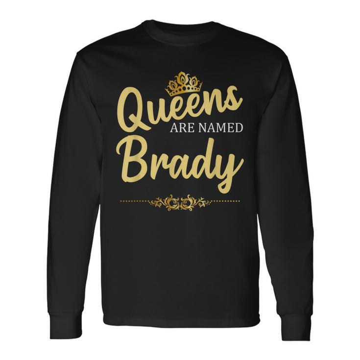 Queens Are Named Brady Surname Birthday Reunion Long Sleeve T-Shirt