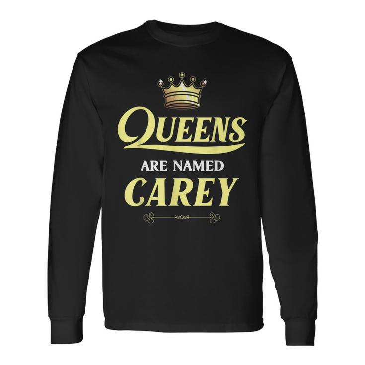 Queens Are Named Carey Surname Birthday Reunion Long Sleeve T-Shirt