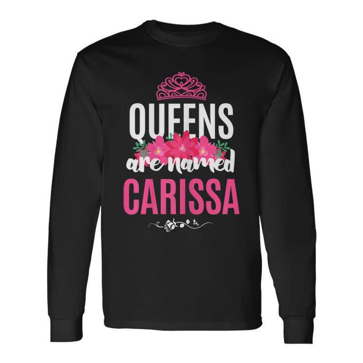 Queens Are Named Carissa Pink Flower Custom Name B-Day Men Women Long Sleeve T-Shirt T-shirt Graphic Print