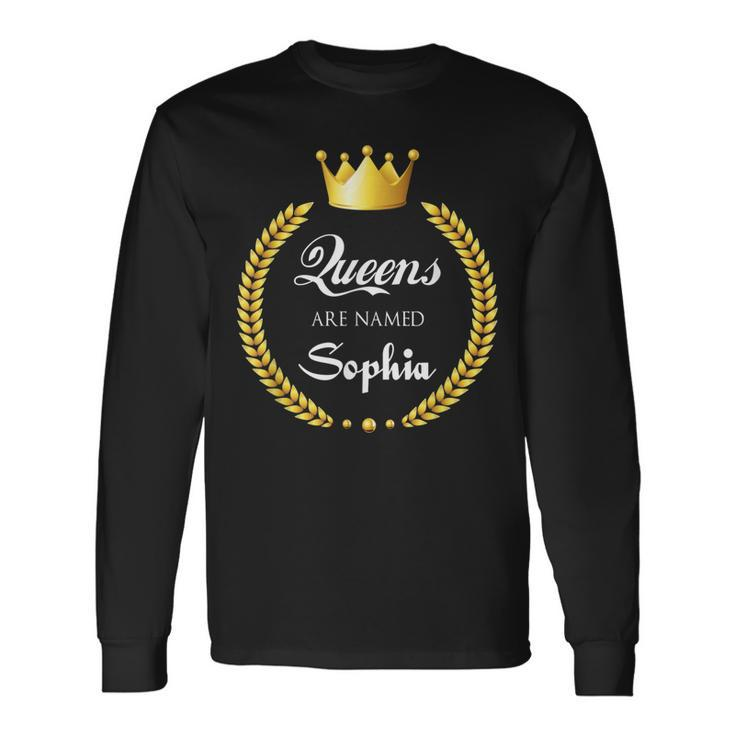 Queens Are Named Sophia Long Sleeve T-Shirt