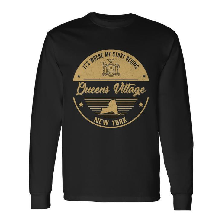 Queens Village New York Its Where My Story Begins Long Sleeve T-Shirt