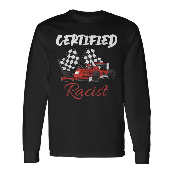 Racer Boost Speedster Certified Retro Racist Certified Race Long Sleeve T-Shirt