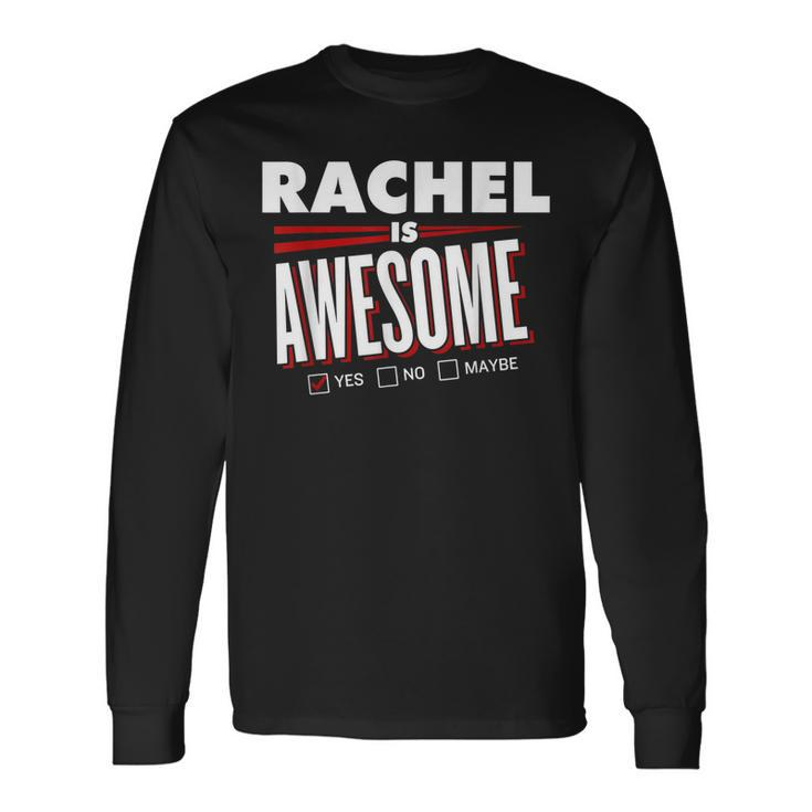 Rachel Is Awesome Friend Name Long Sleeve T-Shirt
