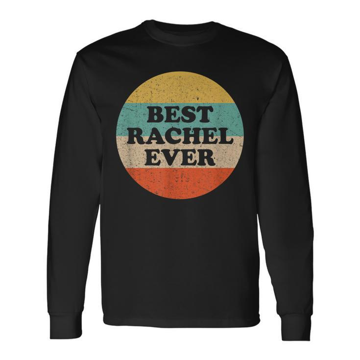 Rachel Name Perfect For People And Friends Named Rachel Long Sleeve T-Shirt Gifts ideas