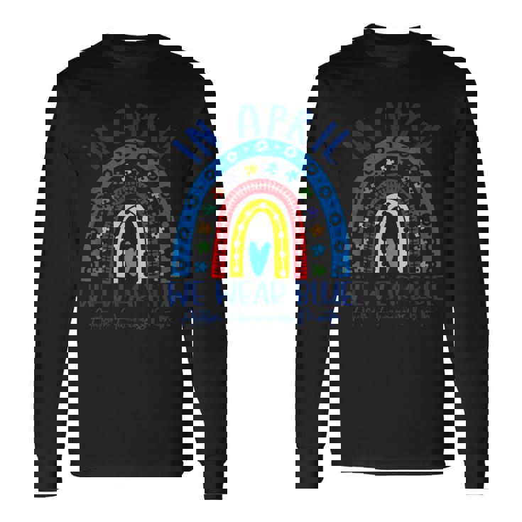 Rainbow Autism In April We Wear Blue Autism Awareness Month Long Sleeve T-Shirt T-Shirt Gifts ideas