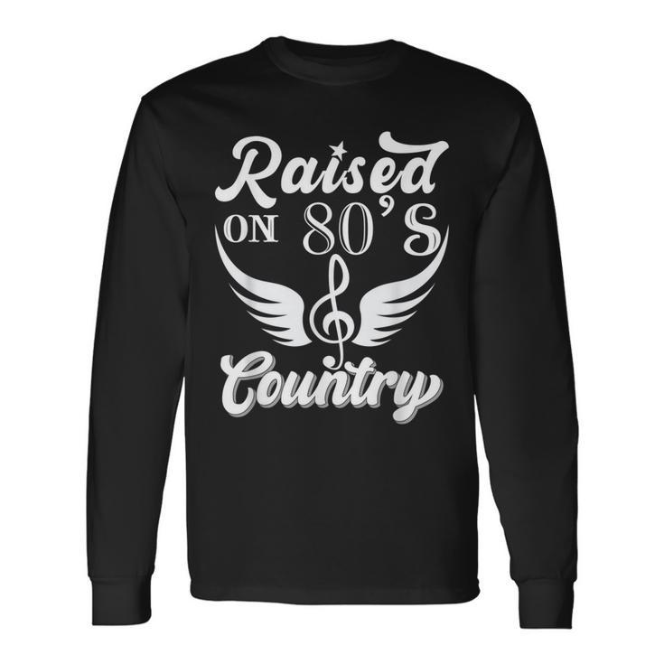 Raised On 80S Country Guitar Player Vintage Country Music Long Sleeve T-Shirt