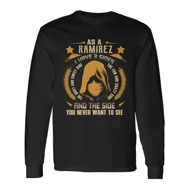 Ramirez I Have 3 Sides You Never Want To See Long Sleeve T-Shirt