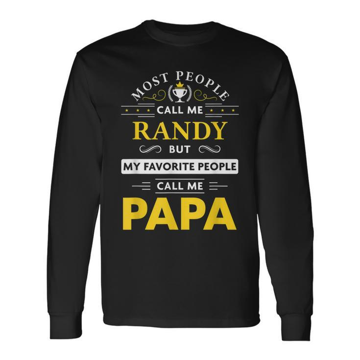 Randy Name My Favorite People Call Me Papa Long Sleeve T-Shirt