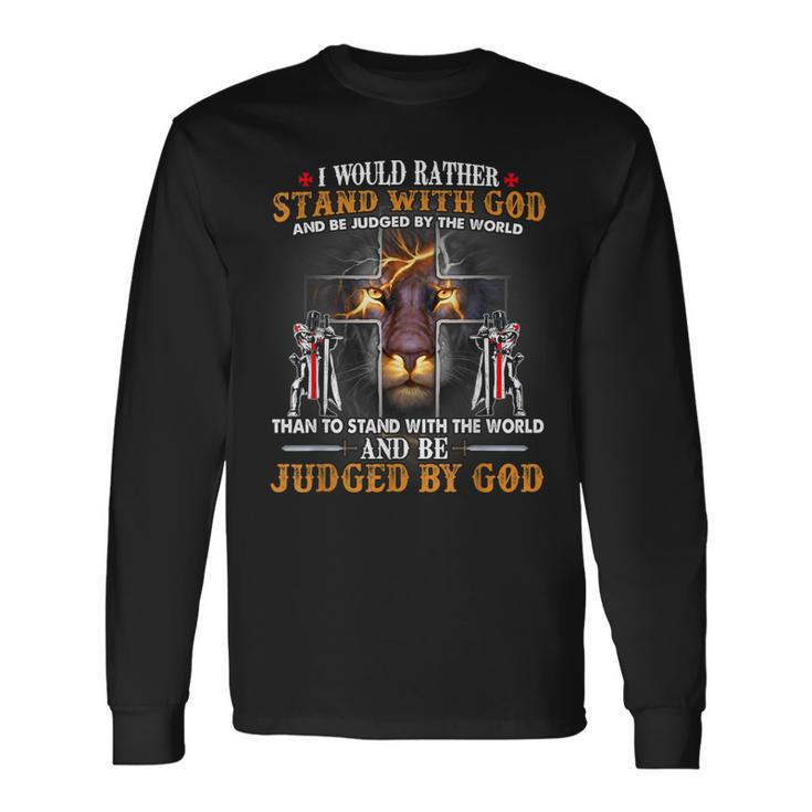 I Would Rather Stand With God Knight Templar Lion Christian Long Sleeve T-Shirt