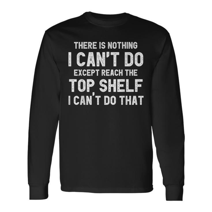 Reach Top Shelf Short Friends Reach The Top Shelf Long Sleeve T-Shirt T-Shirt Gifts ideas