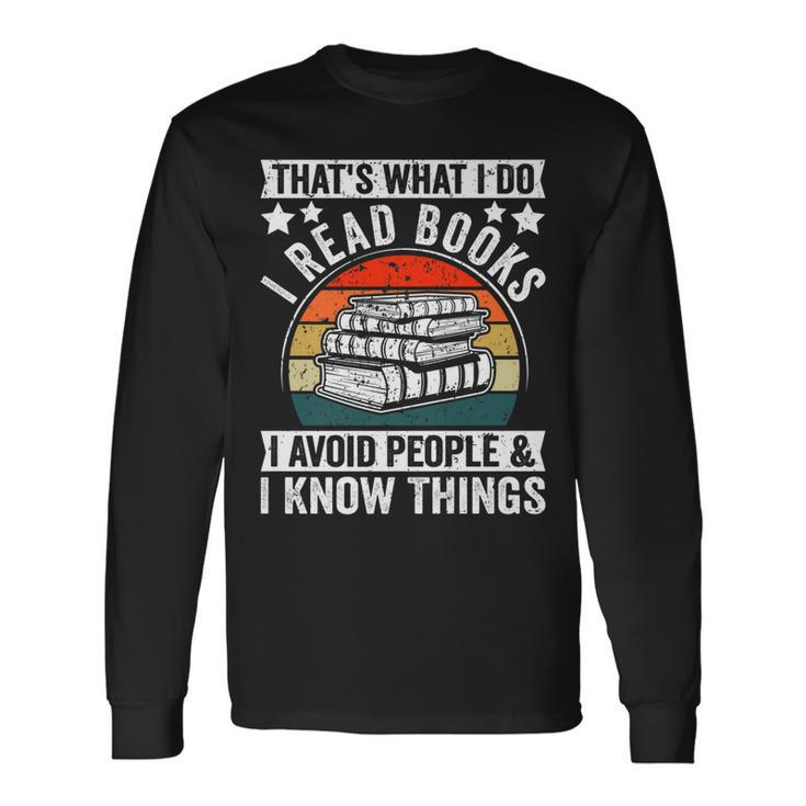 I Read Books Avoid People & I Know Things Book Lover Long Sleeve T-Shirt