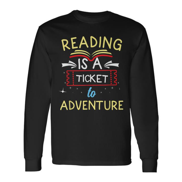 Reading Book Lover Reading Is A Ticket To Adventure Long Sleeve T-Shirt