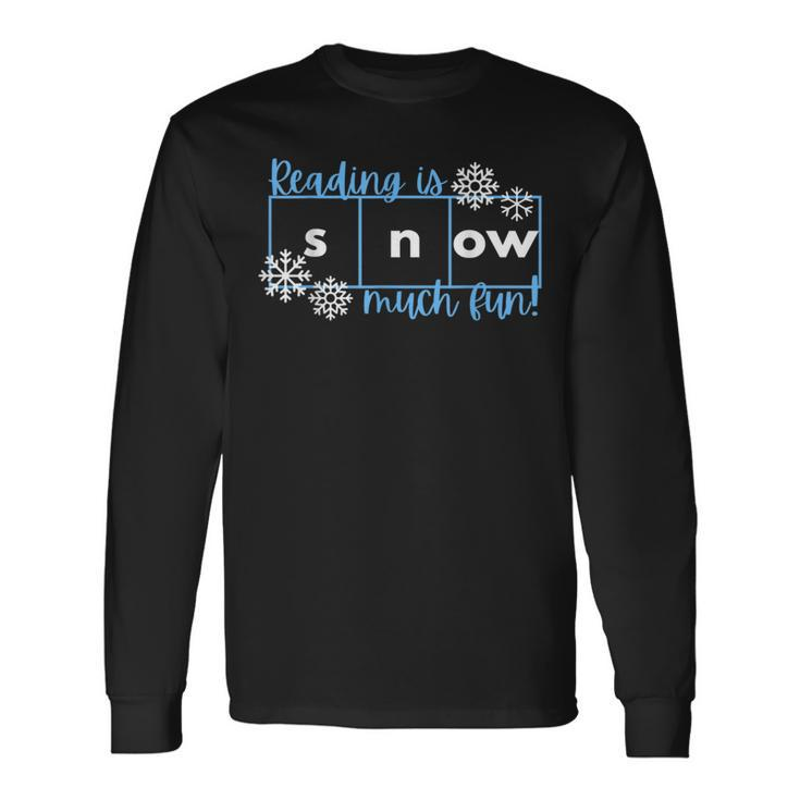 Reading Is Snow Much Fun Science Of Reading Long Sleeve T-Shirt