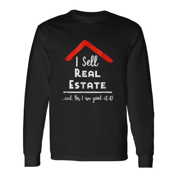 Real Estate Agent I Sell Real Estate Realtor Men Women Long Sleeve T-Shirt T-shirt Graphic Print