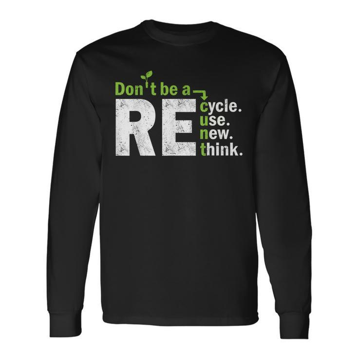 Recycle Reuse Renew Rethink Crisis Activism Earth Day Long Sleeve T-Shirt T-Shirt