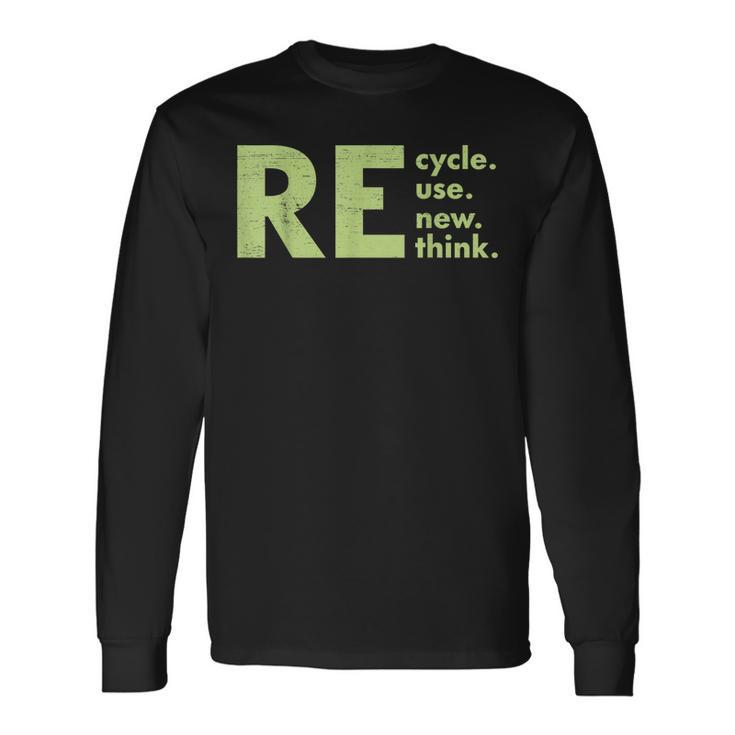 Recycle Reuse Renew Rethink Crisis Environmental Activism Long Sleeve T-Shirt
