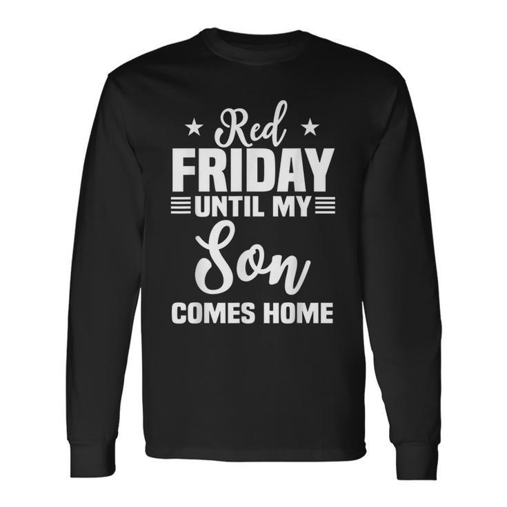 Red Friday Until My Son Comes Home Military Deployed Long Sleeve T-Shirt