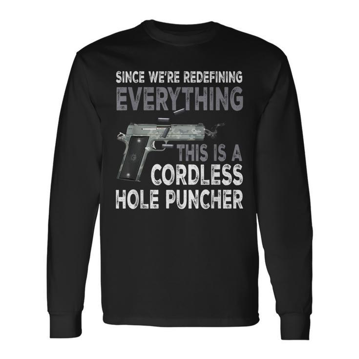 Since Were Redefining Everything This Is A Cordless Hole Long Sleeve T-Shirt