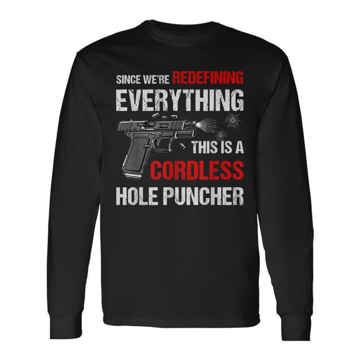 We Are Redefining Everything This Is A Cordless Hole Puncher Long Sleeve T-Shirt Gifts ideas