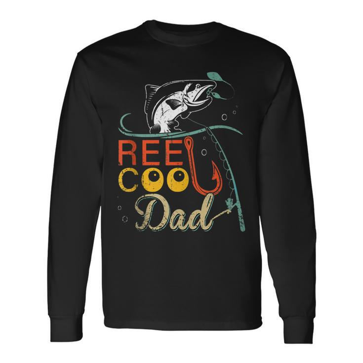 Reel Cool Dad Fishing Fathers Day Papa Daddy Long Sleeve T-Shirt