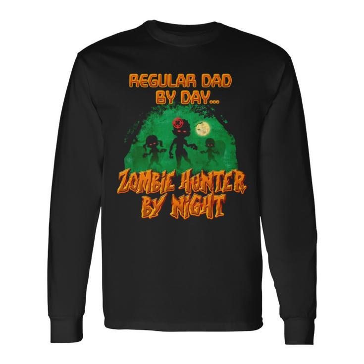 Regular Dad By Day Zombie Hunter By Night Halloween Single Dad Long Sleeve T-Shirt T-Shirt