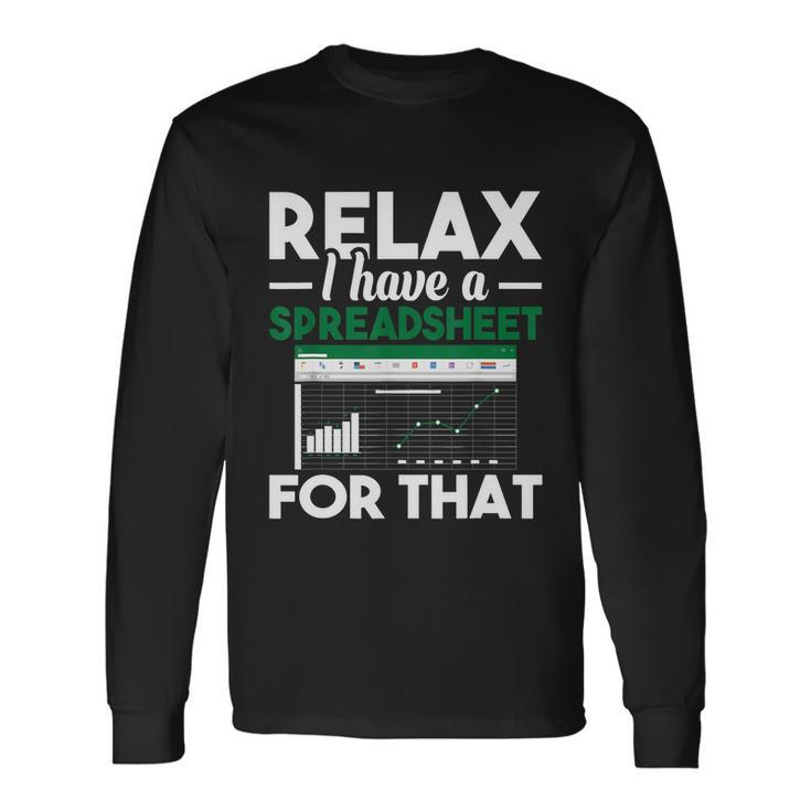 Relax I Have A Spreadsheet For That Accounting Accountants Long Sleeve T-Shirt