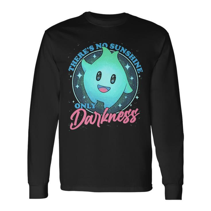 Theres No Sunshine Only Darkness Long Sleeve T-Shirt T-Shirt