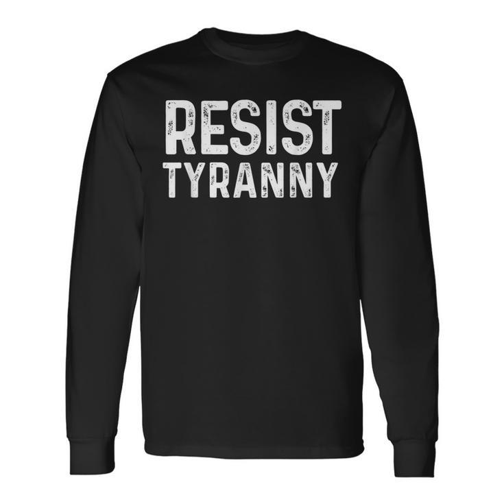 Resist Tyranny Libertarian Conservative Usa Liberty Freedom Long Sleeve T-Shirt T-Shirt