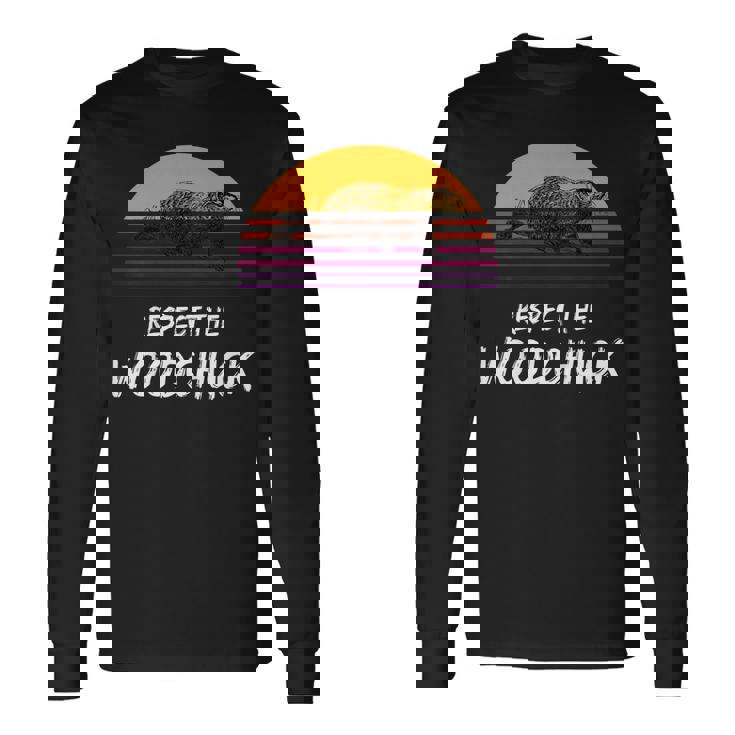 Respect The Groundhog Woodchuck Retro Ground-Hog Day Long Sleeve T-Shirt T-Shirt