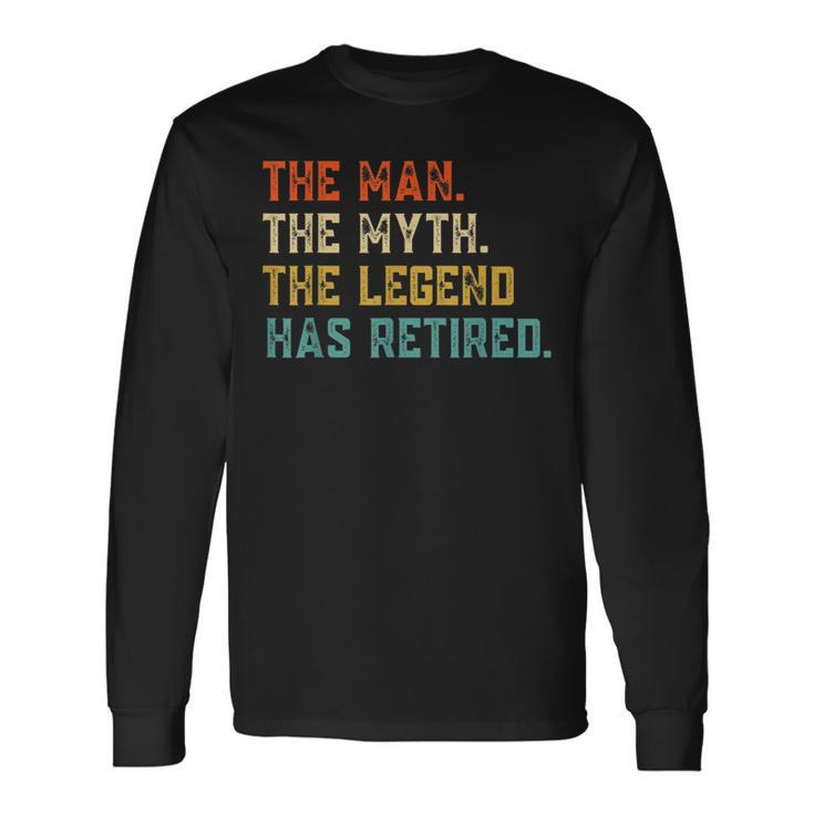 Retired 2023 The Man Myth Legend Has Retired Retirement Long Sleeve T-Shirt Gifts ideas