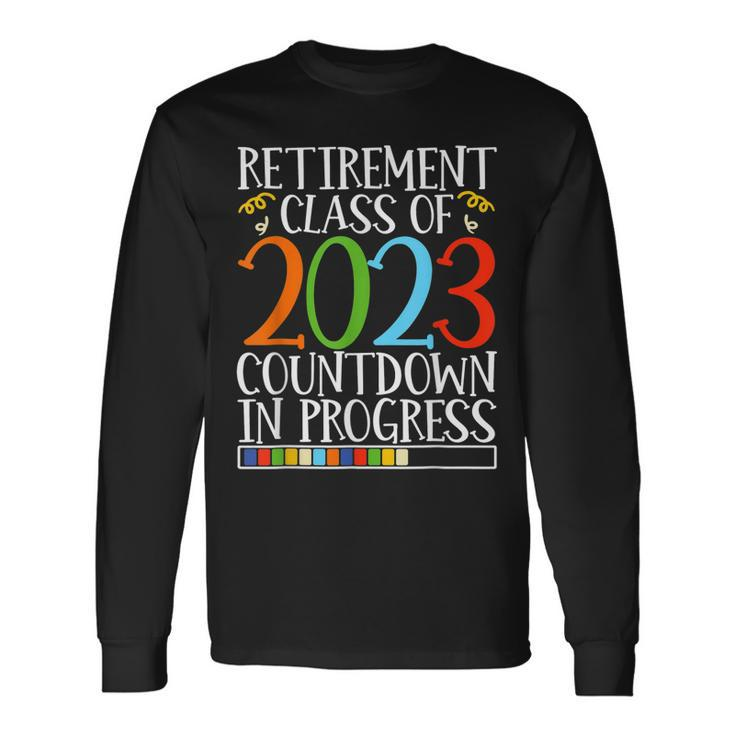 Retirement Class Of 2023 Countdown In Progress Retire V2 Long Sleeve T-Shirt