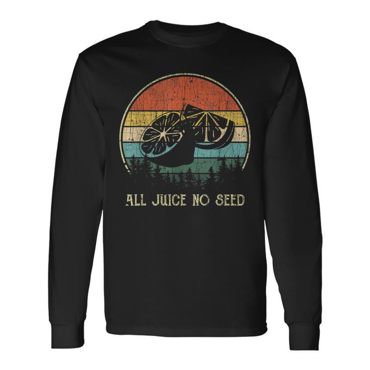 Retro 80S 90S Vasectomy All Juice No Seed Long Sleeve T-Shirt
