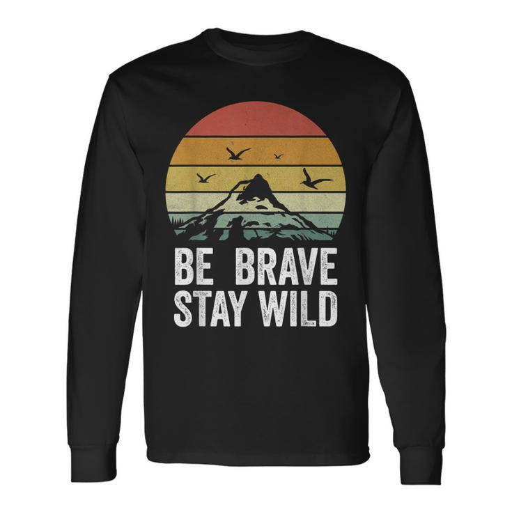 Retro Be Brave Stay Wild Vintage Outdoors Adventure Long Sleeve T-Shirt T-Shirt