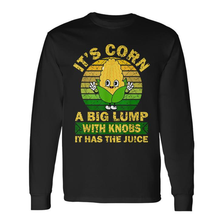 Retro Corn It Has The Juice It’S Corn Long Sleeve T-Shirt T-Shirt