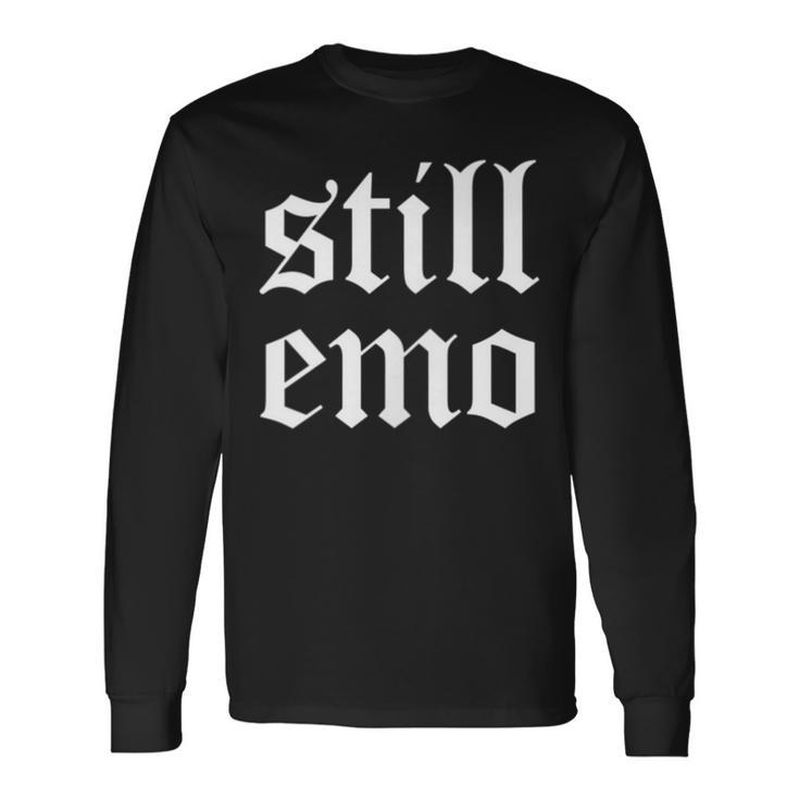 Retro Still Emo 80S 90S Band Goth Gf Punk Gothic Emo Long Sleeve T-Shirt T-Shirt