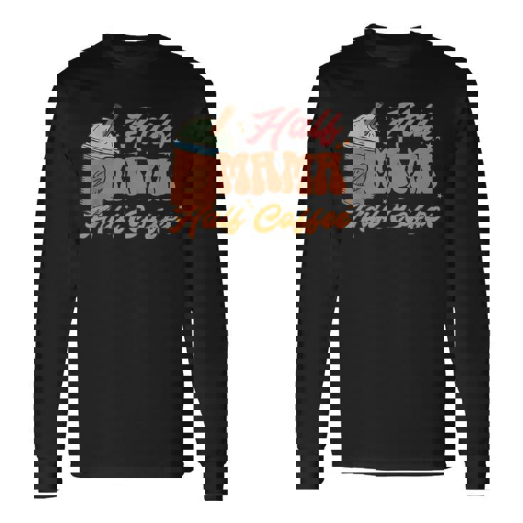 Retro Half Mama Half Coffee Caffeine Lover Long Sleeve T-Shirt T-Shirt