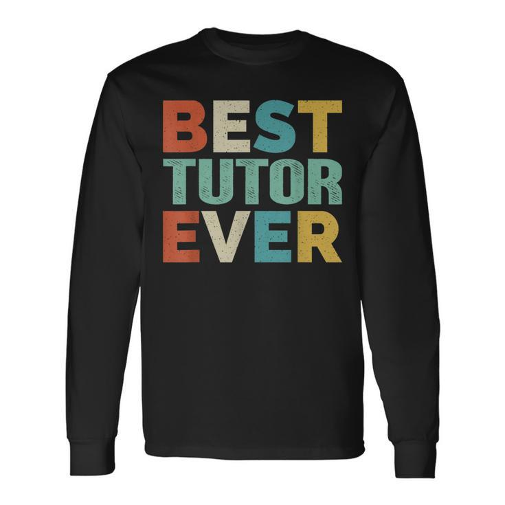 Retro Style Presents For Tutor Vintage Best Tutor Ever Long Sleeve T-Shirt