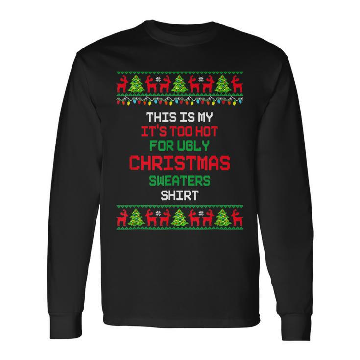 Retro This Is My Its Too Hot For Ugly Christmas Party  Men Women Long Sleeve T-shirt Graphic Print Unisex