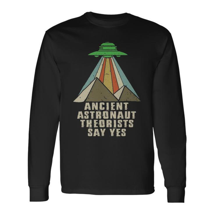 Retro Vintage Ancient Astronaut Theorists Say Yes Long Sleeve T-Shirt