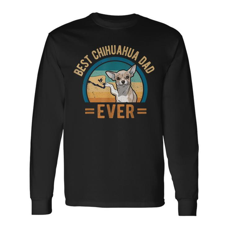 Retro Vintage Best Chihuahua Dad Ever Dog Daddy Doggy Long Sleeve T-Shirt