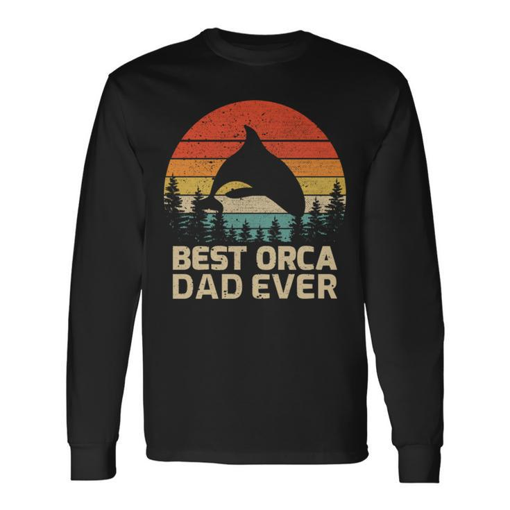 Retro Vintage Best Orca Dad Ever Father’S Day Long Sleeve T-Shirt Long Sleeve T-Shirt
