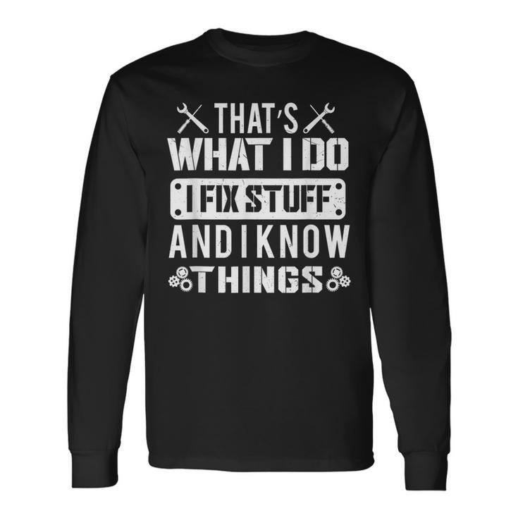Retro Vintage Thats What Do Fix Stuff And I Know Things Men Women Long Sleeve T-Shirt T-shirt Graphic Print