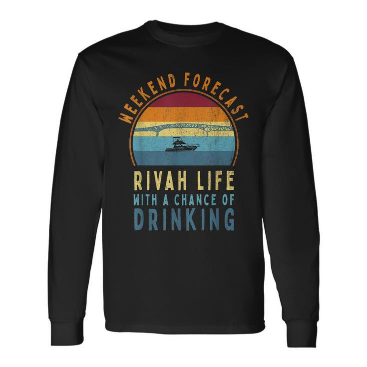 Rivah Weekend Forecast Chance Of Drinking Long Sleeve T-Shirt